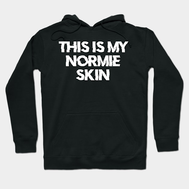 THIS IS MY NORMIE SKIN Hoodie by Phantom Troupe